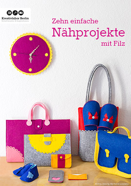 Zehn Nähprojekte mit Filz